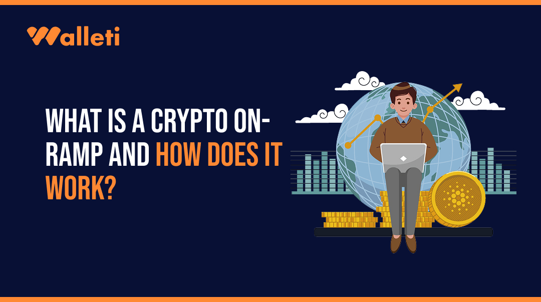 What Is a Crypto On-Ramp and How Does It Work?