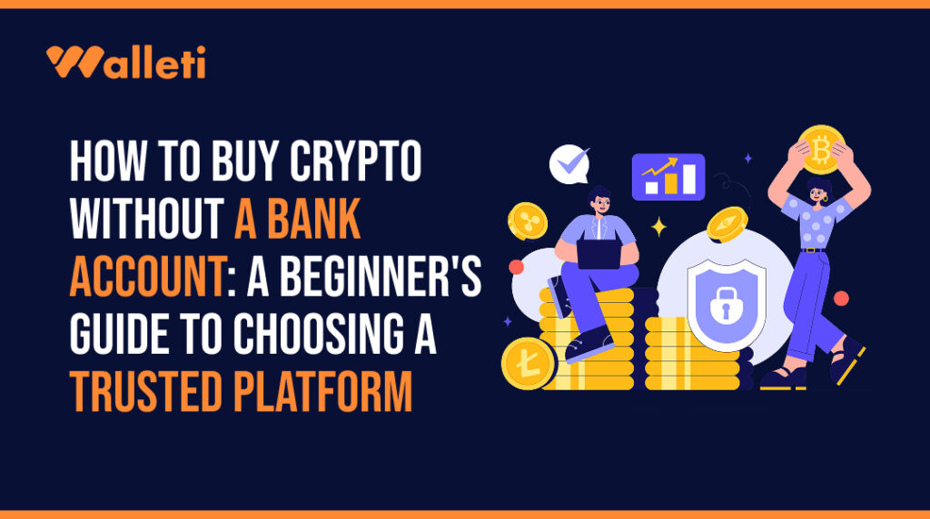How to Buy Crypto Without a Bank Account: A Beginner's Guide to Choosing a Trusted Platform